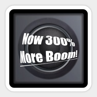 Now 300% More Boom Speaker Sticker